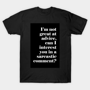 I'm not great at advice T-Shirt